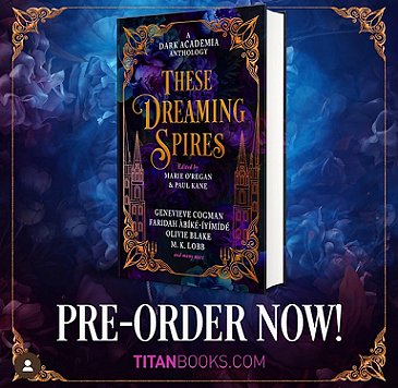 banner image showing a copy of These Dreaming Spires, edited by Marie O'Regan and Paul Kane, against a blue and purple background with flowers just visible, and gilt edges. Text reads: PRE-ORDER NOW! TITANBOOKS.COM