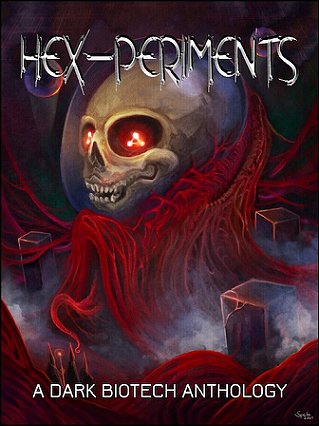 Hex-periments. A Dark Biotech Anthology