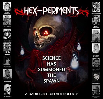Poster: Hex-periments - Science has summoned the spawn. A dark biotech anthology