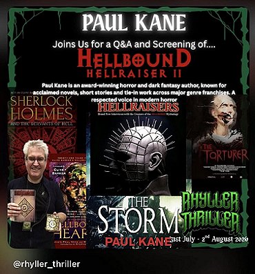 Poster for Rhyller Thriller 4, with ap hotograph of Paul Kane holding a copy of a puzzlebox, and showing covers for Sherlock Holmes and the Servants of Hell by Paul Kane, Hellbound Hearts, edited by Paul Kane and Marie O'Regan, The Storm and Hellraisers, written by Paul Kane, and The Torturer, written by Paul Kane. Text reads: Paul Kane: joins us for a Q&A and screening of... Hellbound Hellraiser II. Paul Kane is an award-winning horror and dark fantasy author, known for acclaimed novels, short stories and tie-in work across major genre franchises. A respected voice in modern horror.