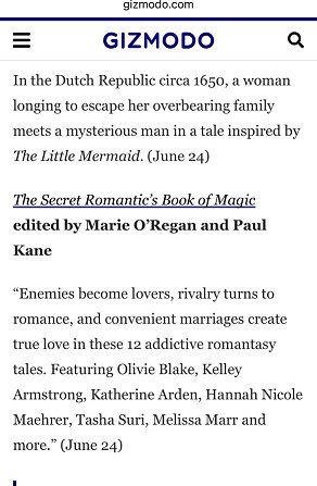 screenshot from gizmodo.com. Text reads: The Secret Romantic's Book of Magic, edited by Marie O'Regan and Paul Kane. 'Enemies become lovers, rivalry turns to romance, and convenient marriages create true love in these 12 addictive romantasy tales. Featuring Olivie Blake, Kelley Armstrong, Katherine Arden, Hannah Nicole Maehrer, Tasha Suri, Melissa Marr and more (June 24)'