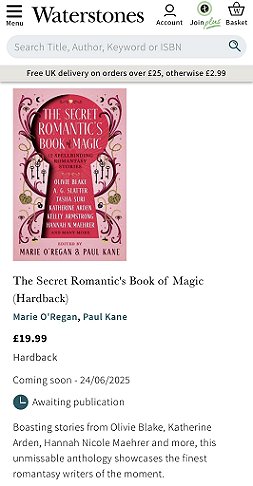 screensht from Waterstones.com showing an image of The Secret Romantic's Book of Magic, edited by Marie O'Regan and Paul Kane. Text reads (Hardback) Marie O'Regan, Paul Kane, Ãƒâ€šÃ‚Â£19.99 Hardback. Coming soon - 24th June 2025. Boasting stories from Olivie Blake, Katherine Arden, Hannah Nicole Maehrer and more, this unmissable anthology showcases the finest romantasy writers of the moment