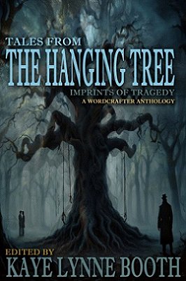Tales From the Hanging Tree, edited by Kaye Lynne Booth